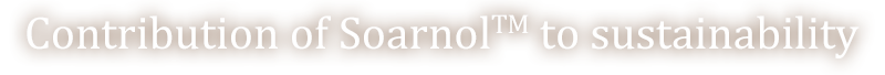 Contribution of Soarnol™ to sustainability